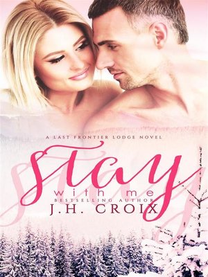 cover image of Stay With Me (A Last Frontier Lodge Novel)